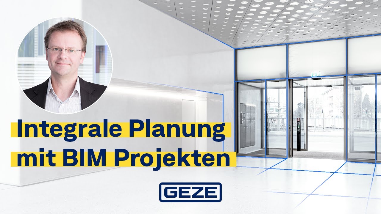 Integrale Planung mit BIM Projekten | GEZE Experten Wissen | Deutsch GEZE Expertenvortrag zum Thema "Integrale Planung mit BIM Projekten"